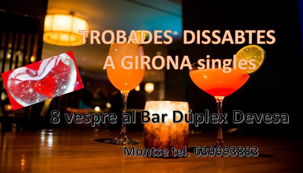 Dissabte 15-10: TROBADA-SOPAR a Girona…. Vine a conèixer gent i passar-ho bé !!